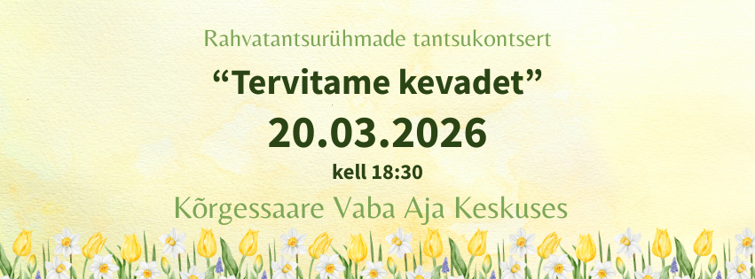 Rahvatantsurühmade tantsukontsert "Tervitame kevadet"