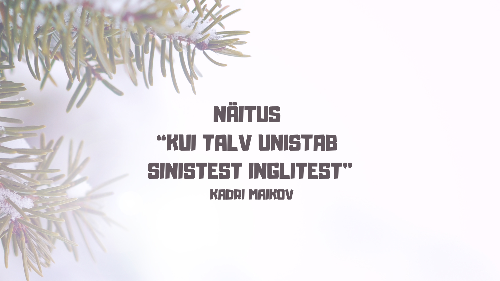 Kadri Maikovi inglinäitus "Kui talv unistab sinistest inglitest"