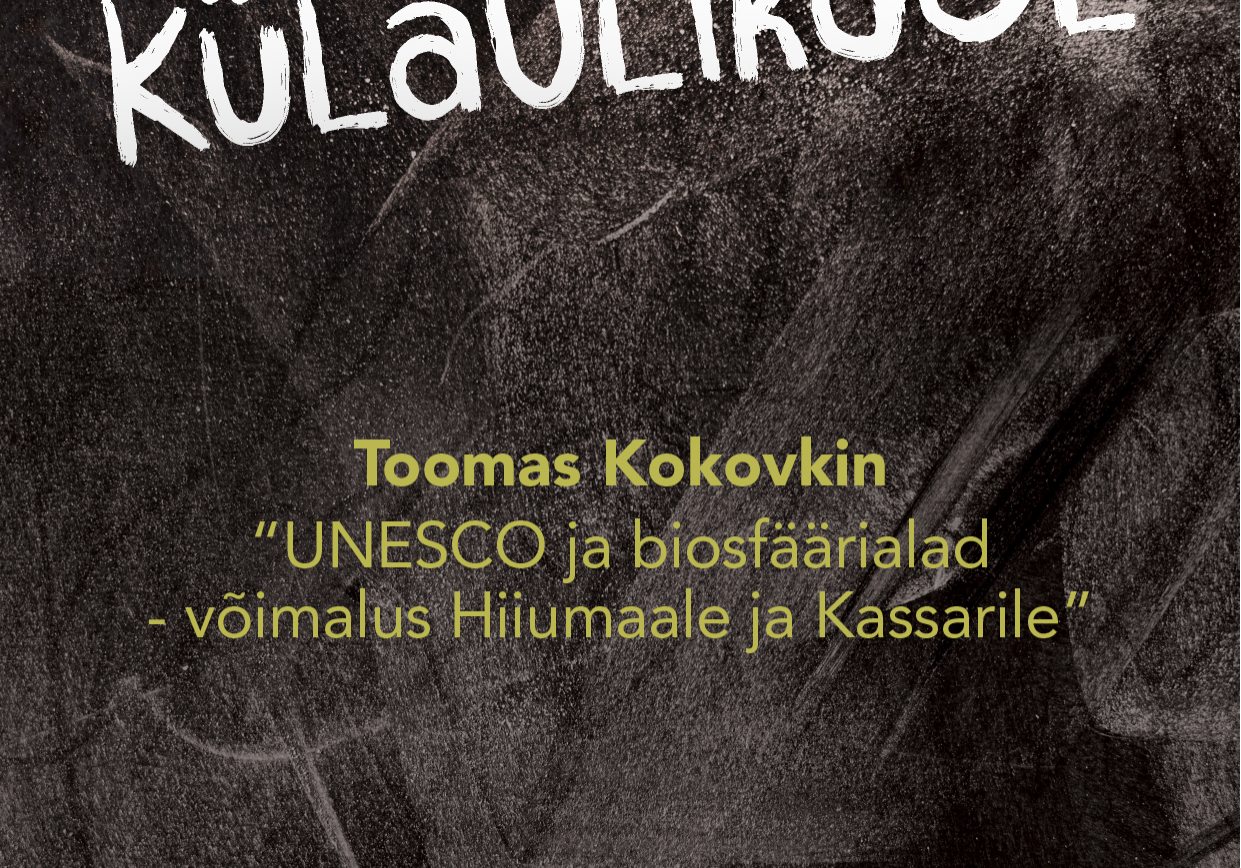 Kassari Külaülikool, “UNESCO ja biosfäärialad – võimalus Hiiumaale ja Kassarile” , Toomas Kokovkin UNESCO programmi „Inimene ja biosfäär“ ekspert
